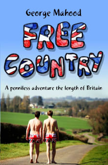 Book cover of Free Country: A Penniless Adventure the Length of Britain