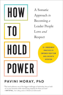 Book cover of How to Hold Power: A Somatic Approach to Becoming a Leader People Love and Respect