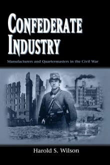 Book cover of Confederate Industry: Manufacturers and Quartermasters in the Civil War