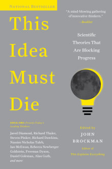 Book cover of This Idea Must Die: Scientific Theories That Are Blocking Progress