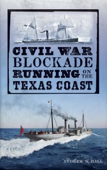 Book cover of Civil War Blockade Running on the Texas Coast