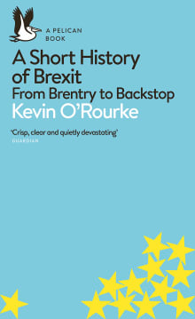 Book cover of A Short History of Brexit: From Brentry to Backstop