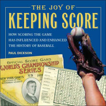 Book cover of The Joy of Keeping Score: How Scoring the Game Has Influenced and Enhanced the History of Baseball