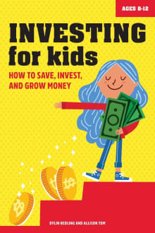 Book cover of Investing for Kids: How to Save, Invest and Grow Money