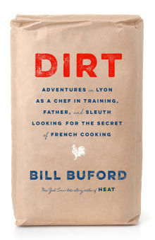 Book cover of Dirt: Adventures in Lyon as a Chef in Training, Father, and Sleuth Looking for the Secret of French Cooking