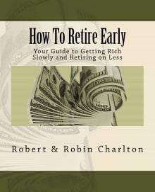 Book cover of How To Retire Early: Your Guide to Getting Rich Slowly and Retiring on Less