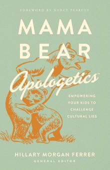 Book cover of Mama Bear Apologetics(r): Empowering Your Kids to Challenge Cultural Lies