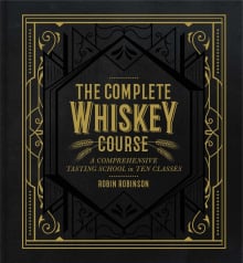 Book cover of The Complete Whiskey Course: A Comprehensive Tasting School in Ten Classes