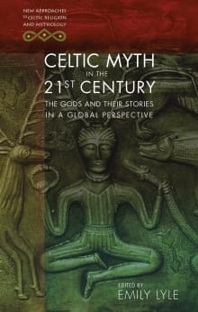 Book cover of Celtic Myth in the 21st Century: The Gods and their Stories in a Global Perspective