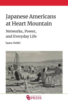 Book cover of Japanese Americans at Heart Mountain: Networks, Power, and Everyday Life