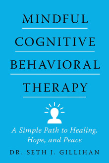 Book cover of Mindful Cognitive Behavioral Therapy: A Simple Path to Healing, Hope, and Peace