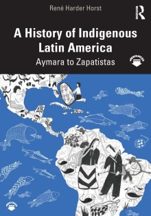 Book cover of A History of Indigenous Latin America: Aymara to Zapatistas
