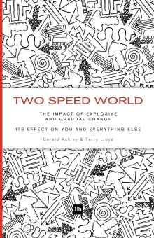 Book cover of Two Speed World: The impact of explosive and gradual change - its effect on you and everything else