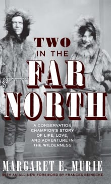 Book cover of Two in the Far North: A Conservation Champion's Story of Life, Love, and Adventure in the Wilderness