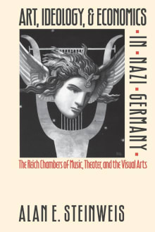 Book cover of Art, Ideology, and Economics in Nazi Germany: The Reich Chambers of Music, Theater, and the Visual Arts