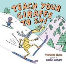 Book cover of Teach Your Giraffe to Ski