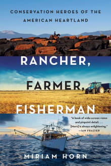 Book cover of Rancher, Farmer, Fisherman: Conservation Heroes of the American Heartland