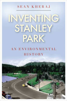 Book cover of Inventing Stanley Park: An Environmental History