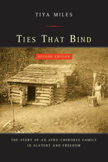 Book cover of Ties That Bind: The Story of an Afro-Cherokee Family in Slavery and Freedom