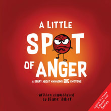 Book cover of A Little SPOT of Anger: A Story About Managing BIG Emotions