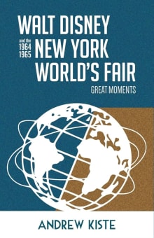 Book cover of Walt Disney and the 1964-1965 New York World's Fair: Great Moments