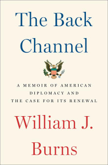 Book cover of The Back Channel: A Memoir of American Diplomacy and the Case for Its Renewal