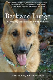 Book cover of Bark and Lunge: Saving My Dog from Training Mistakes