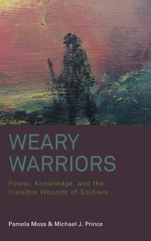 Book cover of Weary Warriors: Power, Knowledge, and the Invisible Wounds of Soldiers