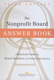 Book cover of The Nonprofit Board Answer Book: A Practical Guide for Board Members and Chief Executives