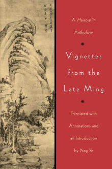 Book cover of Vignettes from the Late Ming: A Hsiao-p'in Anthology
