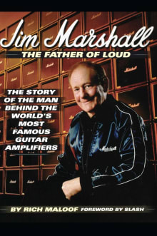 Book cover of Jim Marshall - The Father of Loud: The Story of the Man Behind the World's Most Famous Guitar Amplifiers