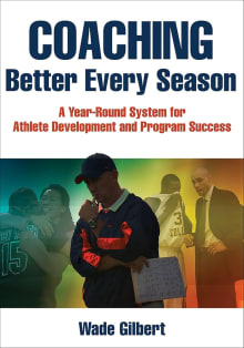 Book cover of Coaching Better Every Season: A year-round system for athlete development and program success