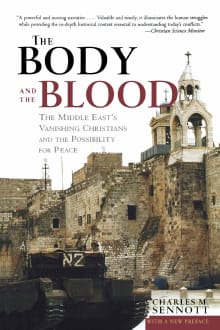 Book cover of The Body and the Blood: The Middle East's Vanishing Christians and the Possibility for Peace