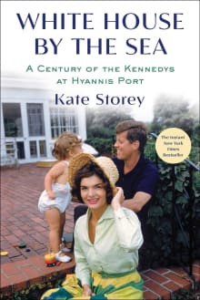 Book cover of White House by the Sea: A Century of the Kennedys at Hyannis Port