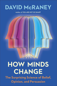Book cover of How Minds Change: The Surprising Science of Belief, Opinion, and Persuasion