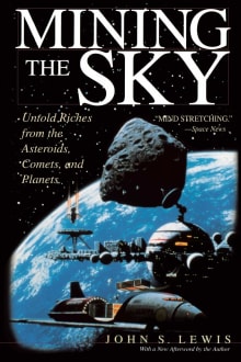 Book cover of Mining the Sky: Untold Riches From the Asteroids, Comets and Planets