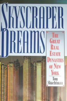 Book cover of Skyscraper Dreams: The Great Real Estate Dynasties of New York