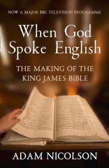 Book cover of When God Spoke English: The Making of the King James Bible