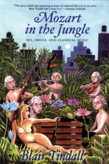 Book cover of Mozart in the Jungle: Sex, Drugs, and Classical Music