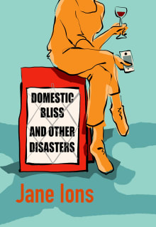 Book cover of Domestic Bliss and Other Disasters