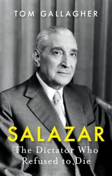 Book cover of Salazar: The Dictator Who Refused to Die