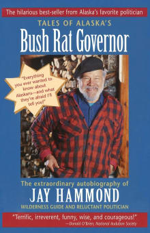 Book cover of Tales of Alaska's Bush Rat Governor: The Extraordinary Autobiography of Jay Hammond Wilderness Guide and Reluctant Politician