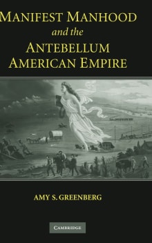 Book cover of Manifest Manhood and the Antebellum American Empire