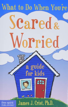 Book cover of What to Do When You're Scared and Worried: A Guide for Kids