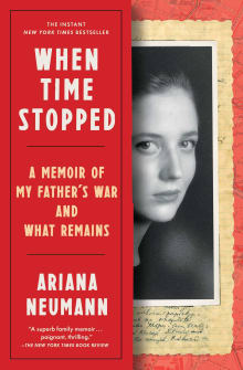 Book cover of When Time Stopped: A Memoir of My Father's War and What Remains