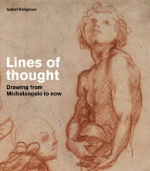 Book cover of Lines of Thought: Drawing from Michelangelo to Now