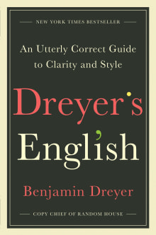 Book cover of Dreyer's English: An Utterly Correct Guide to Clarity and Style