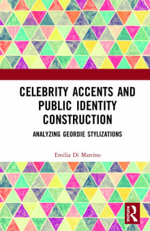 Book cover of Celebrity Accents and Public Identity Construction: Analyzing Geordie Stylizations