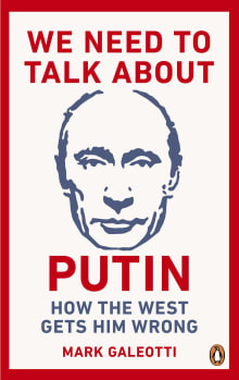 Book cover of We Need to Talk about Putin: Why the West Gets Him Wrong, and How to Get Him Right