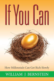 Book cover of If You Can: How Millennials Can Get Rich Slowly